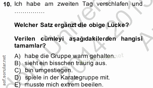 10. soru: Ich habe am zweiten Tag verschlafen und Welcher Satz ergänzt die obige Lücke? Verilen cümleyi aşağıdakilerden hangisi…
