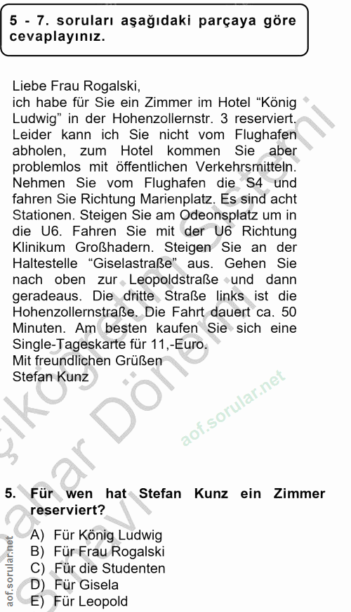 5. soru: 5 - 7. soruları aşağıdaki parçaya göre cevaplayınız. Liebe Frau Rogalski, ich habe für Sie ein Zimmer im Hotel "König…