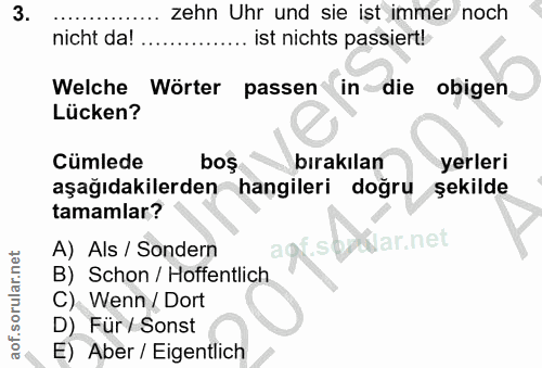 3. soru: zehn Uhr und sie ist immer noch nicht da! . ist nichts passiert! Welche Wörter passen in• die obigen Lücken? Cumlede…