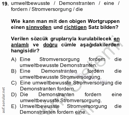19. soru: umweltbewusste / Demonstranten / eine / fordern / Stromversorgung / die Wie kann man mit den obigen Wortgruppen einen…