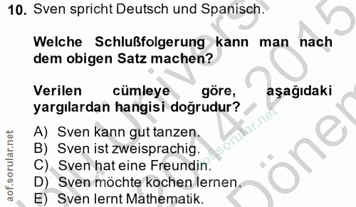 10. soru: Sven spricht Deutsch und Spanisch. Welche Schlußfolgerung kann man nach dem obigen Satz machen? Verilen cümleye göre,…