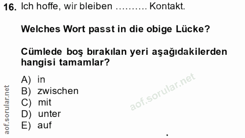 16. soru: Ich hoffe, wir bleiben ......... Kontakt. Welches Wort passt in die obige Lücke? Cümlede boş bırakılan yeri aşağıdaki…