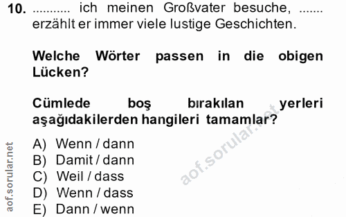 10. soru: ich meinen Großvater besuche, erzählt er immer viele lustige Geschichten. Welche Wörter passen in die obigen Lücken?…