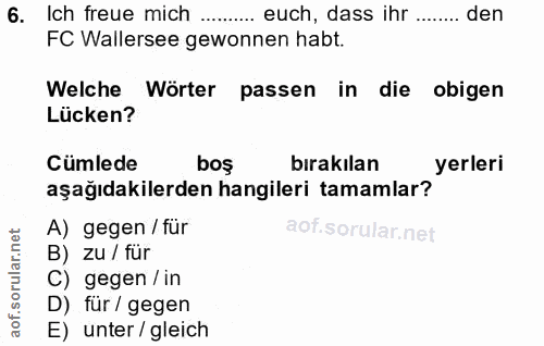 6. soru: Ich freue mich ... euch, dass ihr …....... den FC Wallersee gewonnen habt. Welche Wörter passen in die obigen Lücken?…