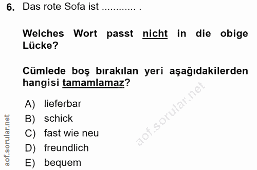 6. soru: Das rote Sofa ist .............. Welches Wort passt nicht in die obige Lücke? Cümlede boş bırakılan yeri aşağıdakiler…