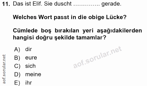 11. soru: Das ist Elif. Sie duscht ............. gerade. Welches Wort passt in die obige Lücke? Cümlede boş bırakılan yeri aşağ…