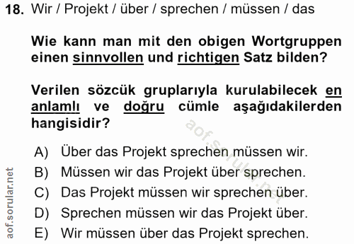 18. soru: Wir / Projekt / über / sprechen / müssen / das Wie kann man mit den obigen Wortgruppen einen sinnvollen und richtigen…