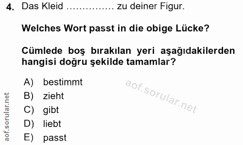 4. soru: Das Kleid ............ zu deiner Figur. Welches Wort passt in die obige Lücke? Cümlede boş bırakılan yeri aşağıdakile…
