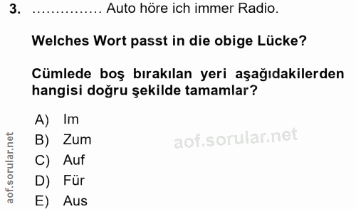 3. soru: Auto höre ich immer Radio. Welches Wort passt in die obige Lücke? Cümlede boş bırakılan yeri aşağıdakilerden hangisi…