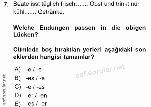 7. soru: Beate isst täglich frisch....... Obst und trinkt nur kühl…...... Getränke. Welche Endungen passen in die obigen Lücke…