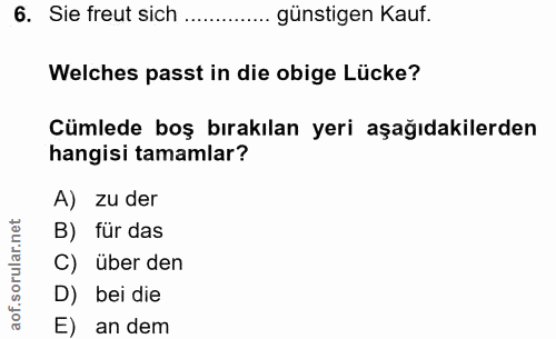 6. soru: Sie freut sich …. ........ günstigen Kauf. Welches passt in die obige Lücke? Cümlede boş bırakılan yeri aşağıdakilerd…