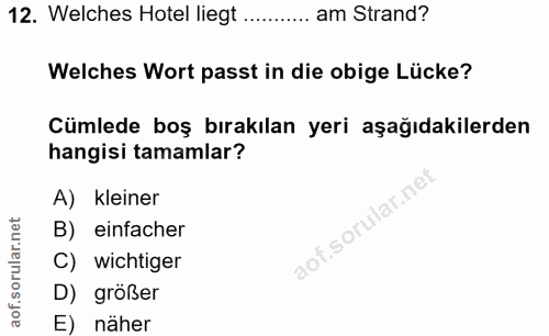 12. soru: Welches Hotel liegt.......... am Strand? Welches Wort passt in die obige Lücke? Cümlede boş bırakılan yeri aşağıdakil…