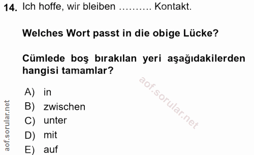 14. soru: Ich hoffe, wir bleiben .......... Kontakt. Welches Wort passt in die obige Lücke? Cümlede boş bırakılan yeri aşağıdak…