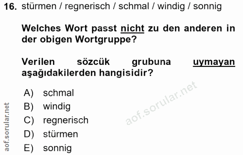16. soru: stürmen / regnerisch / schmal / windig / sonnig Welches Wort passt nicht zu den anderen in der obigen Wortgruppe? Ver…