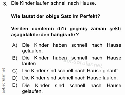 3. soru: Die Kinder laufen schnell nach Hause. Wie lautet der obige Satz im Perfekt? Verilen cümlenin di'li geçmiş zaman şekli…