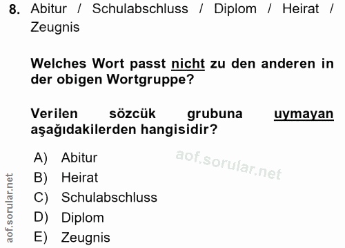 8. soru: Abitur / Schulabschluss / Diplom / Heirat Zeugnis Welches Wort passt nicht zu den anderen in der obigen Wortgruppe? V…