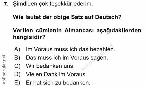 7. soru: Şimdiden çok teşekkür ederim. Wie lautet der obige Satz auf Deutsch? Verilen cümlenin Almancası aşağıdakilerden hangi…