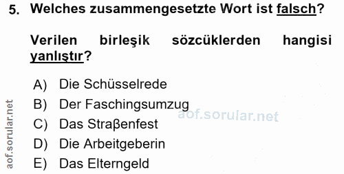 5. soru: Welches zusammengesetzte Wort ist falsch? Verilen birleşik sözcüklerden hangisi yanlıştır? A) Die Schüsselrede B) Der…