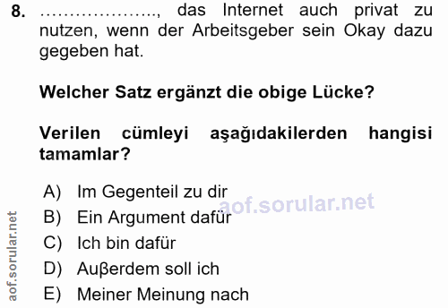 8. soru: das Internet auch privat zu nutzen, wenn der Arbeitsgeber sein Okay dazu gegeben hat. Welcher Satz ergänzt die obige…