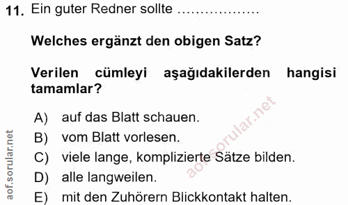 11. soru: Ein guter Redner sollte ... Welches ergänzt den obigen Satz? Verilen cümleyi aşağıdakilerden hangisi tamamlar? A) auf…