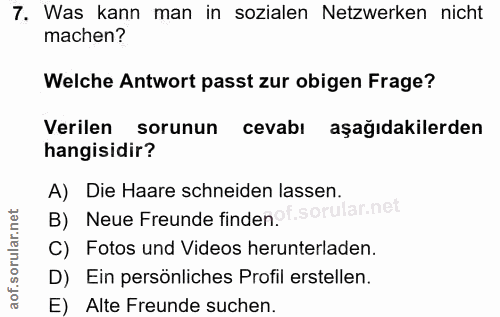 7. soru: Was kann man in sozialen Netzwerken nicht machen? Welche Antwort passt zur obigen Frage? Verilen sorunun cevabı aşağı…