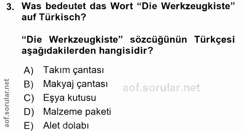 3. soru: Was bedeutet das Wort "Die Werkzeugkiste" auf Türkisch? "Die Werkzeugkiste" sözcüğünün Türkçesi aşağıdakilerden hangi…