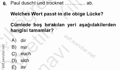 6. soru: Paul duscht und trocknet ... ab. Welches Wort passt in die obige Lücke? Cümlede boş bırakılan yeri aşağıdakilerden ha…