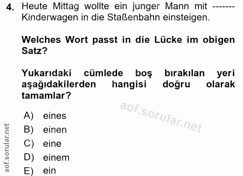 4. soru: Heute Mittag wollte ein junger Mann mit ---- Kinderwagen in die Staßenbahn einsteigen. Welches Wort passt in die Lück…