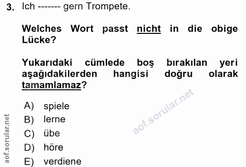 3. soru: Ich ---- gern Trompete. Welches Wort passt nicht in die obige Lücke? Yukarıdaki cümlede boş bırakılan yeri aşağıdakil…