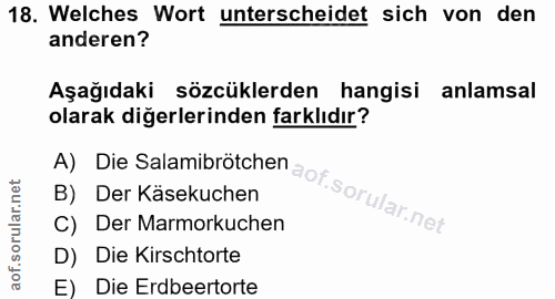 18. soru: Welches Wort unterscheidet sich von den anderen? Aşağıdaki sözcüklerden hangisi anlamsal olarak diğerlerinden farklıd…