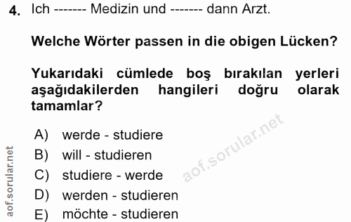 4. soru: Ich --—--- Medizin und ------ dann Arzt. Welche Wörter passen in die obigen Lücken? Yukarıdaki cümlede boş bırakılan…