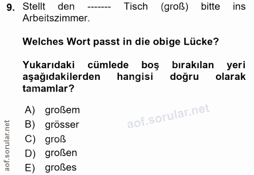 9. soru: Stellt den Tisch (groß) bitte ins Arbeitszimmer. Welches Wort passt in die obige Lücke? Yukarıdaki cümlede boş birakı…