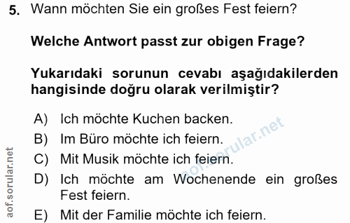 5. soru: Wann möchten Sie ein großes Fest feiern? Welche Antwort passt zur obigen Frage? Yukarıdaki sorunun cevabı aşağıdakile…