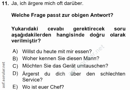 11. soru: Ja, ich ärgere mich oft darüber. Welche Frage passt zur obigen Antwort? Yukarıdaki cevabı gerektirecek soru aşağıdaki…