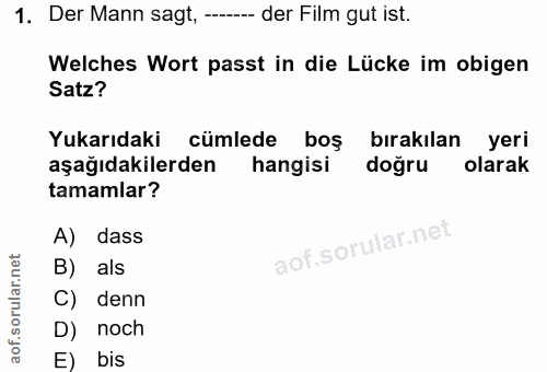 1. soru: Der Mann sagt, ----- der Film gut ist. Welches Wort passt in die Lücke im obigen Satz? Yukarıdaki cümlede boş bırakıl…