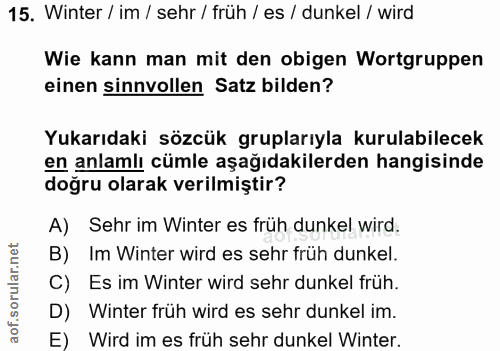 15. soru: Winter / im / sehr / früh / es / dunkel / wird Wie kann man mit den obigen Wortgruppen einen sinnvollen Satz bilden?…