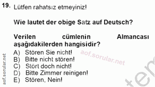 19. soru: Lütfen rahatsız etmeyiniz! Wie lautet der obige Satz auf Deutsch? Verilen cümlenin Almancası aşağıdakilerden hangisid…