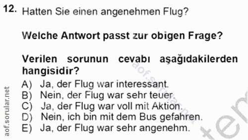12. soru: Hatten Sie einen angenehmen Flug? Welche Antwort passt zur obigen Frage? Verilen sorunun cevabı aşağıdakilerden hangi…