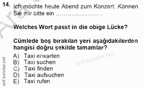 14. soru: Ich möchte heute Abend zum Konzert. Können Sie mir bitte ein Welches Wort passt in die obige Lücke? Cümlede boş bırak…
