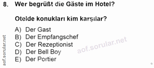 8. soru: Wer begrüßt die Gäste im Hotel? Otelde konukları kim karşılar? A) Der Gast B) Der Empfangschef C) Der Rezeptionist D)…