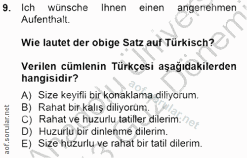 9. soru: Ich wünsche Ihnen einen einen angenehmen Aufenthalt. Wie lautet der obige Satz auf Türkisch? Verilen cümlenin Türkçes…