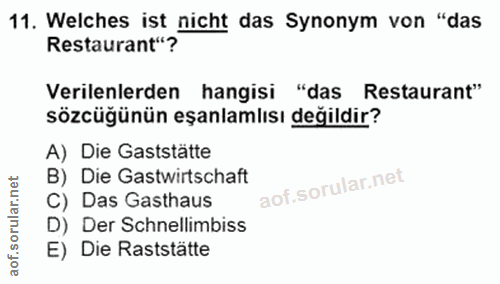 11. soru: Welches ist nicht das Synonym von "das Restaurant"? Verilenlerden hangisi "das Restaurant" sözcüğünün eşanlamlısı değ…
