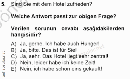 5. soru: Sind Sie mit dem Hotel zufrieden? Welche Antwort passt zur obigen Frage? Verilen sorunun cevabı aşağıdakilerden hangi…