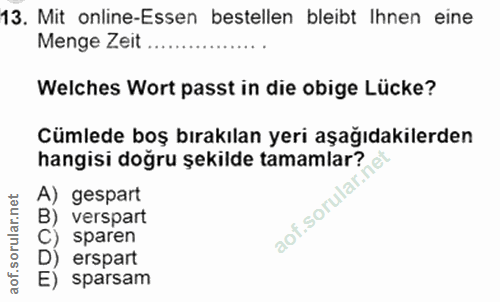 13. soru: Mit online-Essen bestellen bleibt Ihnen eine Menge Zeit Welches Wort passt in die obige Lücke? Cümlede boş bırakılan…