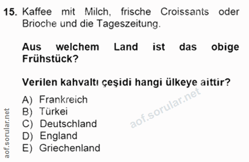 15. soru: Kaffee mit Milch, frische Croissants oder Brioche und die Tageszeitung. Aus welchem Land ist das obige Frühstück? Ver…