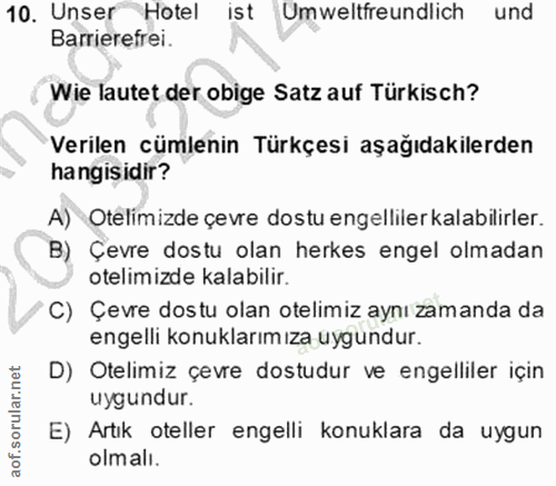 10. soru: Unser Hotel ist Umweltfreundlich und Barrierefrei. Wie lautet der obige Satz auf Türkisch? Verilen cümlenin Türkçesi…