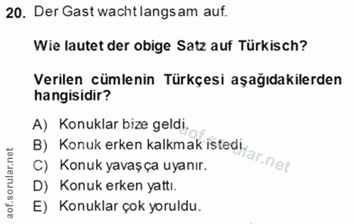 20. soru: Der Gast wacht langsam auf. Wie lautet der obige Satz auf Türkisch? Verilen cümlenin Türkçesi aşağıdakilerden hangisi…