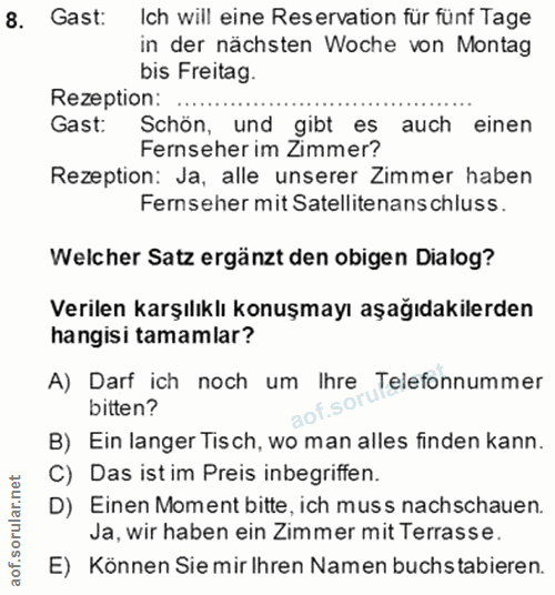 8. soru: Gast: Ich will eine Reservation für fünf Tage in der nächsten Woche von Montag bis Freitag. Rezeption: .......... Gas…