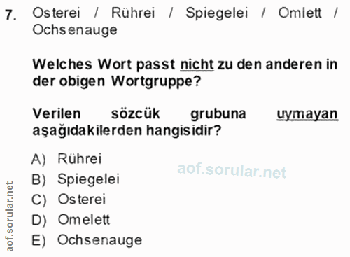 7. soru: Osterei / Rührei / Spiegelei / Omiett / Ochs enauge Welches Wort passt nicht zu den anderen in der obigen Wortgruppe?…