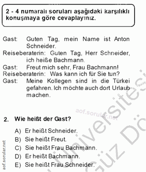 2. soru: 2 - 4 numaralı soruları aşağıdaki karşılıklı konuşmaya göre cevaplayınız. Gast: Guten Tag, mein Name ist Anton Schnei…